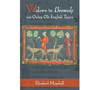 Wolves in Beowulf and Other Old English Texts: 6 (Nature and Environment in the Middle Ages)
