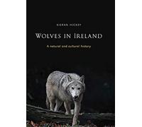 Wolves in Ireland: A Natural and Cultural History