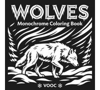 Wolves Monochrome Coloring Book: 40 One-Color Wolf Designs in White on Black Background for Relaxation and Stress Relief, Gift for Wildlife and Nature Lovers (Monochrome Escape Coloring)