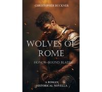 Wolves of Rome: Honor-Bound Blades: A Roman Historical Novella