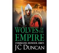 Wolves of the Empire: The BRAND NEW epic, edge-of-your-seat Dark Age adventure from J C Duncan for 2025 (The Last Viking Series, 4)