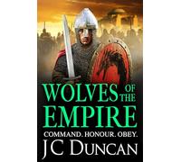 Wolves of the Empire: The BRAND NEW epic, edge-of-your-seat Dark Age adventure from J C Duncan for 2025 (The Last Viking Series, 4)