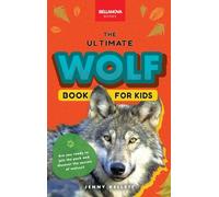 Wolves The Ultimate Wolf Book for Kids: 100+ Amazing Wolf Facts, Photos, Quiz + More: 39 (Animal Books for Kids)