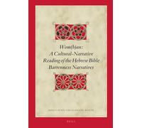 Wom(b)an: A Cultural-Narrative Reading of the Hebrew Bible Barrenness Narratives: 162 (Biblical Interpretation)