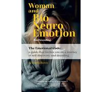 Woman and Bioneuroemotion: The Emotional Code: a guide that invites you on a journey of self-discovery and decoding. (Empowerment Publications Series)