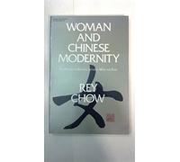 Woman and Chinese Modernity: The Politics of Reading between West and East: 75 (Theory and History of Literature)