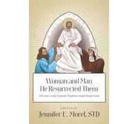 Woman and Man He Resurrected Them: A Gender in the Catholic Tradition Study Guide