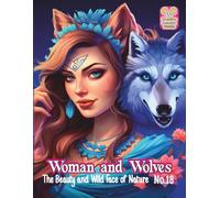 "Woman and Wolves - The Beauty and Wild Face of Nature. No. 18. A Wonderful Mandala for Stress Relief and Soul Relaxation. 60 One-Sided Coloring Pages ... by Jarosław Perek Creative Colorful Worlds"