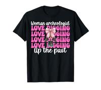 Woman Archeologist Love Digging Up The Past Archaeology T-Shirt