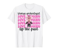 Woman Archeologist Love Digging Up The Past Archaeology T-Shirt