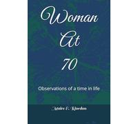 Woman At 70: Observations of a time in life