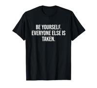 Woman Be Yourself. Everyone Else is Taken T-Shirt