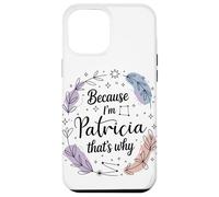 Woman Because I'm A Patricia Woman Case for iPhone 12 Pro Max