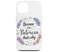 Woman Because I'm A Patricia Woman Case for iPhone 13