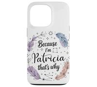 Woman Because I'm A Patricia Woman Case for iPhone 13 Pro