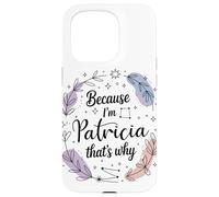 Woman Because I'm A Patricia Woman Case for iPhone 15 Pro