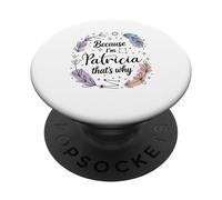 Woman Because I'm A Patricia Woman PopSockets Adhesive PopGrip