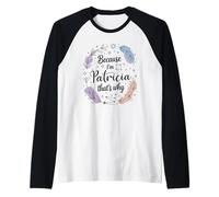 Woman Because I'm A Patricia Woman Raglan Baseball Tee