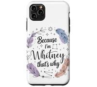 Woman Because I'm A Whitney That's Why Name Case for iPhone 11 Pro Max