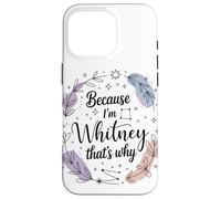 Woman Because I'm A Whitney That's Why Name Case for iPhone 16 Pro
