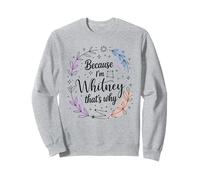 Woman Because I'm A Whitney That's Why Name Sweatshirt