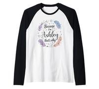 Woman Because I'm Ashley That's Why Name Raglan Baseball Tee