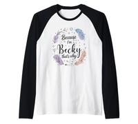 Woman Because I'm Becky That's Why Name Raglan Baseball Tee