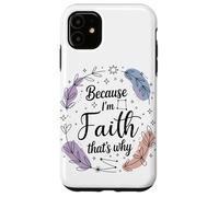 Woman Because I'm Faith That's Why Name Case for iPhone 11
