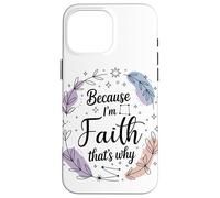 Woman Because I'm Faith That's Why Name Case for iPhone 16 Pro Max