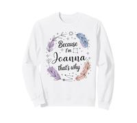 Woman Because I'm Joanna That's Why Name Sweatshirt