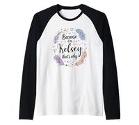 Woman Because I'm Kelsey That's Why Name Raglan Baseball Tee