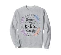 Woman Because I'm Robin That's Why Name Sweatshirt