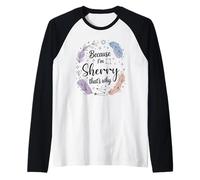 Woman Because I'm Sherry That's Why Woman Raglan Baseball Tee