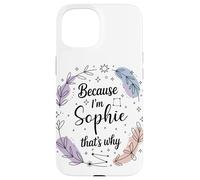 Woman Because I'm Sophie That's Why Woman Case for iPhone 15