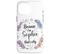 Woman Because I'm Sophie That's Why Woman Case for iPhone 16 Pro Max