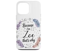 Woman Because I'm Zoe That's Why Name Case for iPhone 13 Pro Max