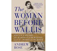 Woman Before Wallis: Prince Edward, the Parisian Courtesan, and the Perfect Murder