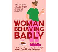 Woman Behaving Badly: A Laugh-Out-Loud Women's Fiction Novel About Starting Over at Fifty