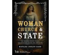 Woman, Church & State: Classic Edition Republished by North Publishers