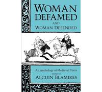 Woman Defamed and Woman Defended: An Anthology of Medieval Texts
