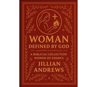 Woman Defined by God: A Biblical Collection of the Women of Exodus
