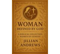 Woman: Defined By God: A Biblical Collection of the Women of Genesis