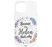 Woman Empowerment Because I'm Helen Case for iPhone 15