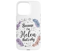 Woman Empowerment Because I'm Helen Case for iPhone 15 Pro Max
