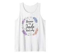 Woman Empowerment Because I'm Jade That's Why Name Tank Top