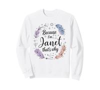 Woman Empowerment Because I'm Janet Sweatshirt