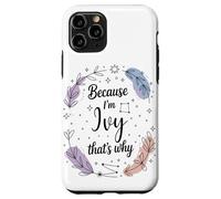 Woman Feather Circle Because I'm Ivy Name Case for iPhone 11 Pro