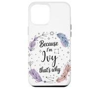 Woman Feather Circle Because I'm Ivy Name Case for iPhone 12 Pro Max