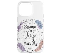 Woman Feather Circle Because I'm Ivy Name Case for iPhone 15 Pro Max