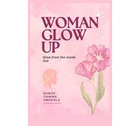 Woman Glow Up: Glow from the Inside Out